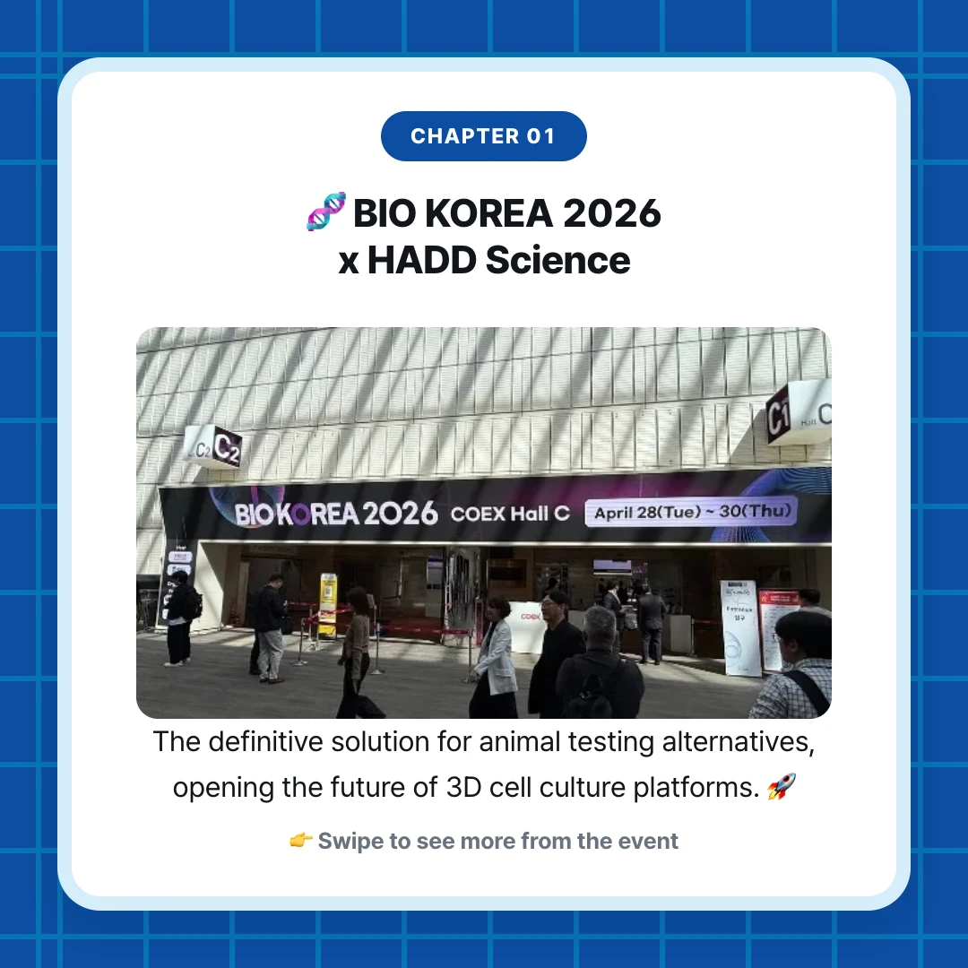 chapter 01. 🧬 BIO KOREA 2026 x HADD Science. The definitive solution for animal testing alternatives, opening the future of 3D cell culture platforms. 🚀. 👉 Swipe to see more from the event