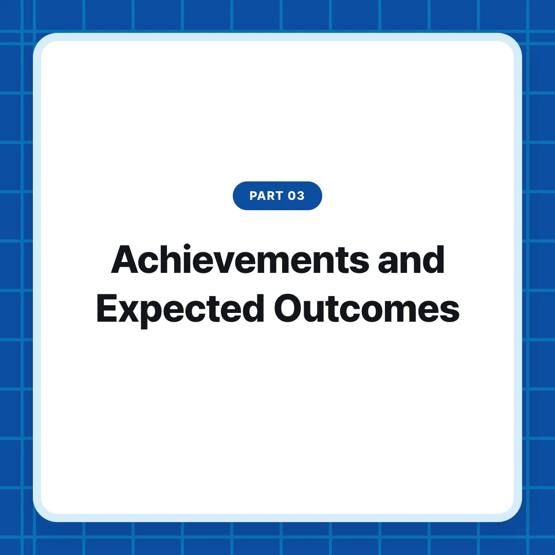 PART 03. Achievements and Expected Outcomes